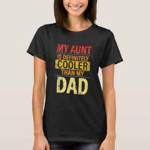 My Aunt Is Definitely Cooler Than My Dad Cool Funn T-Shirt