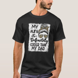 My Aunt Is Definitely Cooler Than My Dad Funny Aun T-Shirt