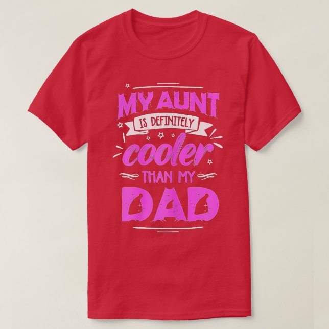 My Aunt Is Definitely Cooler Than My Dad Funny Nie T-Shirt (Design Front)