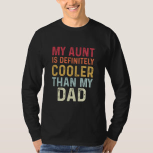 My Aunt Is Definitely Cooler Than My Dad Funny T-Shirt