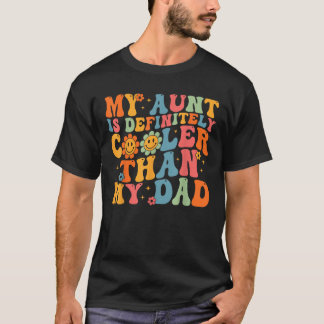 My Aunt Is Definitely Cooler Than My Dad Kids Niec T-Shirt