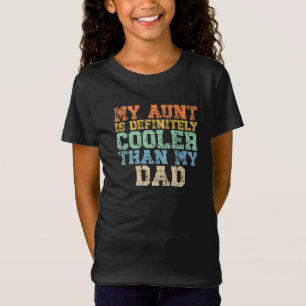 My Aunt Is Definitely Cooler Than My Dad T-Shirt