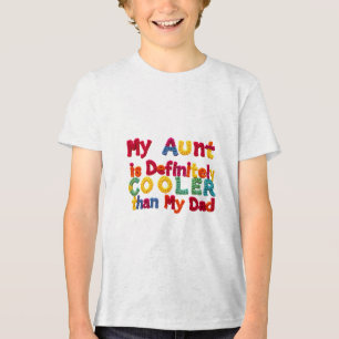 My Aunt Is Definitely Cooler than My Dad Tri-Blend Shirt