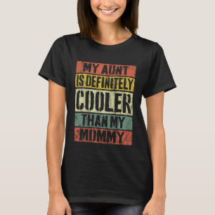 My Aunt Is Definitely Cooler Than My Mommy Retro T-Shirt