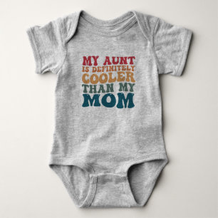 My Aunt is Definitely Cooler Than My Mum  Baby Bodysuit