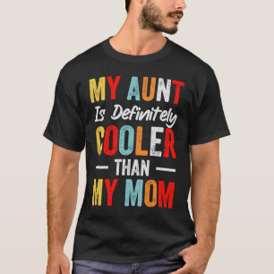 My Aunt Is Definitely Cooler Than My Mum T-Shirt