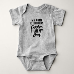 My Aunt Is Definitely Than My Dad Baby Bodysuit