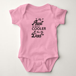 My Aunt Is Much Cooler Than My Dad Funny Gift Baby Bodysuit