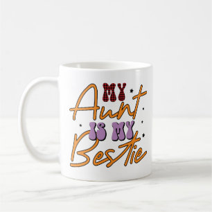 My Aunt is My Bestie Coffee Mug