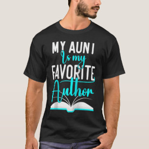 My Aunt Is My Favourite Author Auntie Author Writ T-Shirt