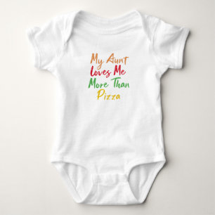 my aunt loves me more than pizza Baby Gift Bodysuit