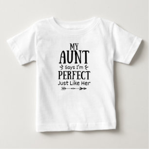 My Aunt Says I'm Perfect Just Like Her Baby T-Shirt