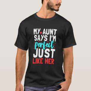 My Aunt Says I'm Perfect Just Like Her Nephew Nie T-Shirt