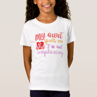 My Aunt Spoils Me T-Shirt – No Complaints!