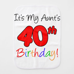 My Aunt's 40th Birthday Burp Cloth