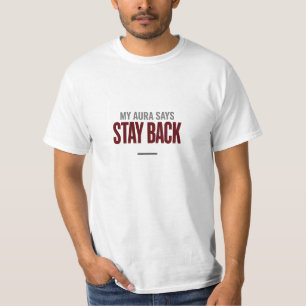 My Aura Says Stay Back   Alpha Energy T-Shirt