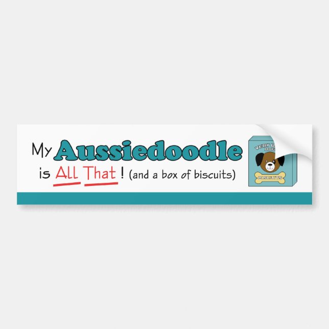 My Aussiedoodle is All That! Bumper Sticker (Front)