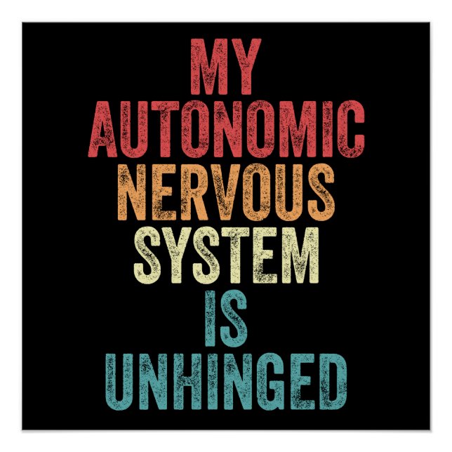 My Autonomic Nervous System Is Unhinged Gift Poster (Front)