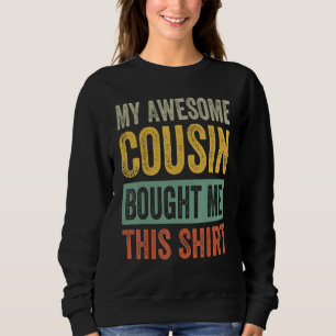 My Awesome Cousin Bought Me This Shirt - Funny Cou