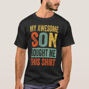 My Awesome Son Bought Me This Shirt - Funny Mom Da