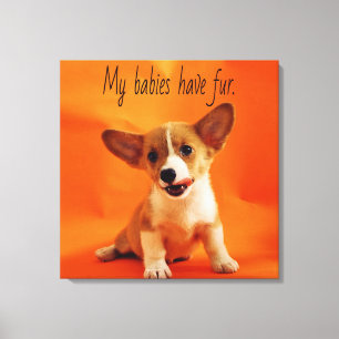 My babies have fur dog, cute puppies, puppy canvas print