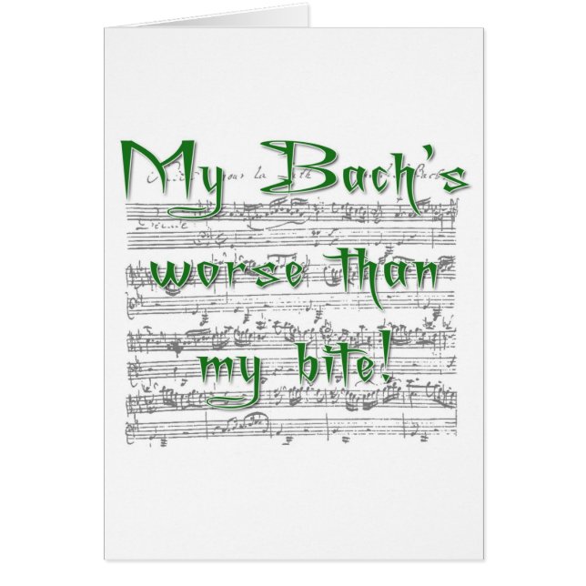 My Bach's worse than my bite! (Front)