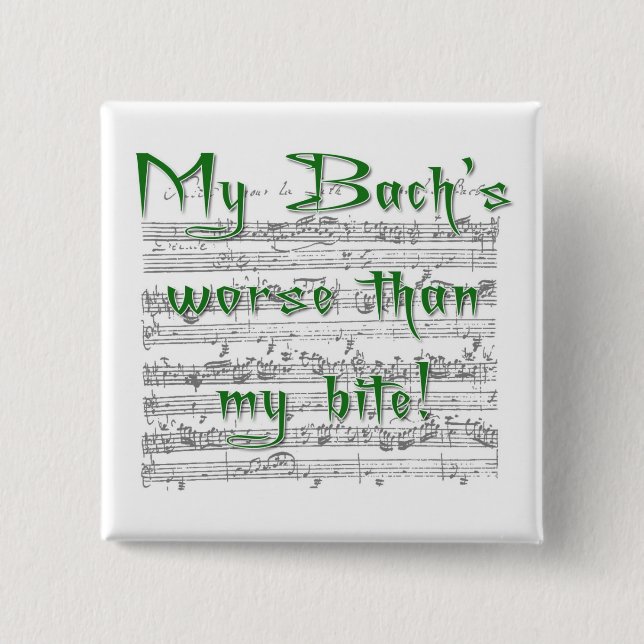 My Bach's worse than my bite! 15 Cm Square Badge (Front)