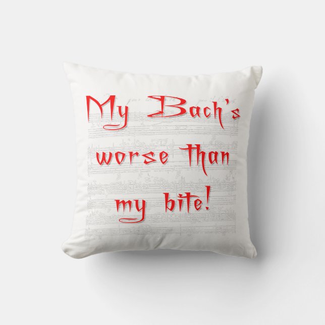 My Bach's Worse than my Bite pillow (Front)