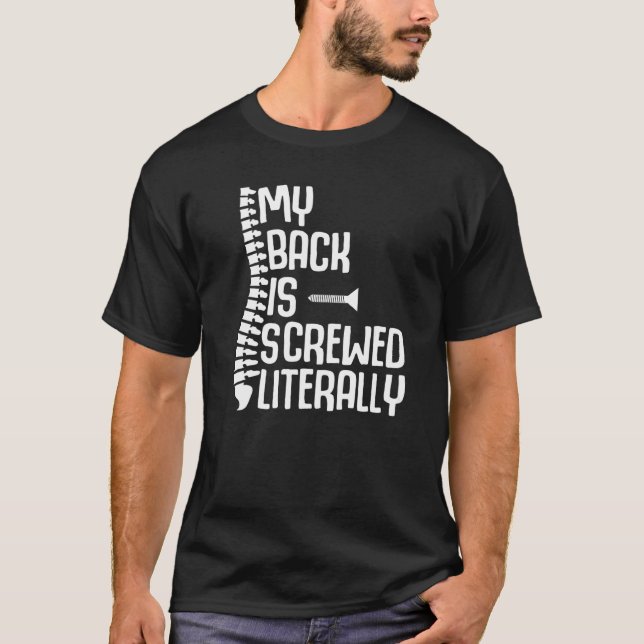 My Back Is Screwed Literally Back Spine Surgery Re T-Shirt (Front)