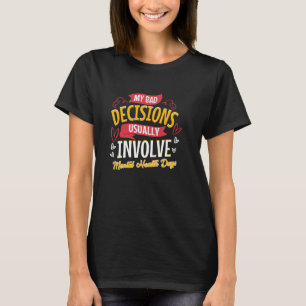 My Bad Decisions Usually Involve Mental Health Day T-Shirt