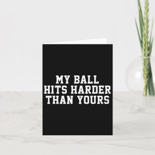 My Ball Hits Harder Than Yours - Funny Men's Bowli Card