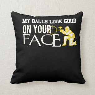My Ball Look Good On Your Face Paintball Cushion