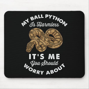 My Ball Python Is Harmless It's Me You Should Worr Mouse Mat