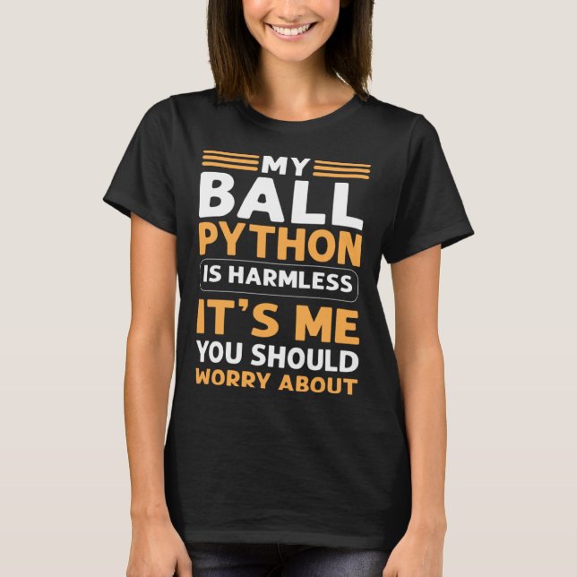 My Ball Python Is Harmless Royal Python Banana Bal T-Shirt (Front)