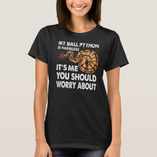 My Ball Python Is Harmless Snake T-Shirt