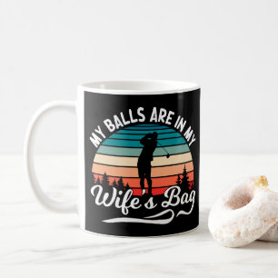 My Balls Are In My Wifes Bag Retro Golf Lover Coffee Mug