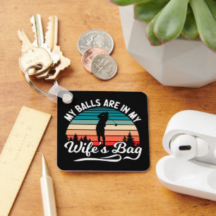 My Balls Are In My Wifes Bag Retro Golf Lover Key Ring
