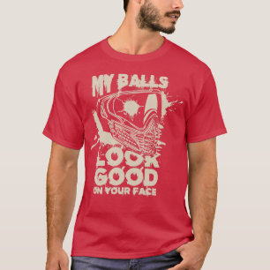My Balls Look Good On Your Face Funny Paintball 1 T-Shirt