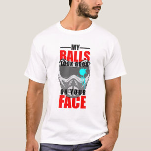 My Balls Look Good On Your Face Funny Paintball Lo T-Shirt