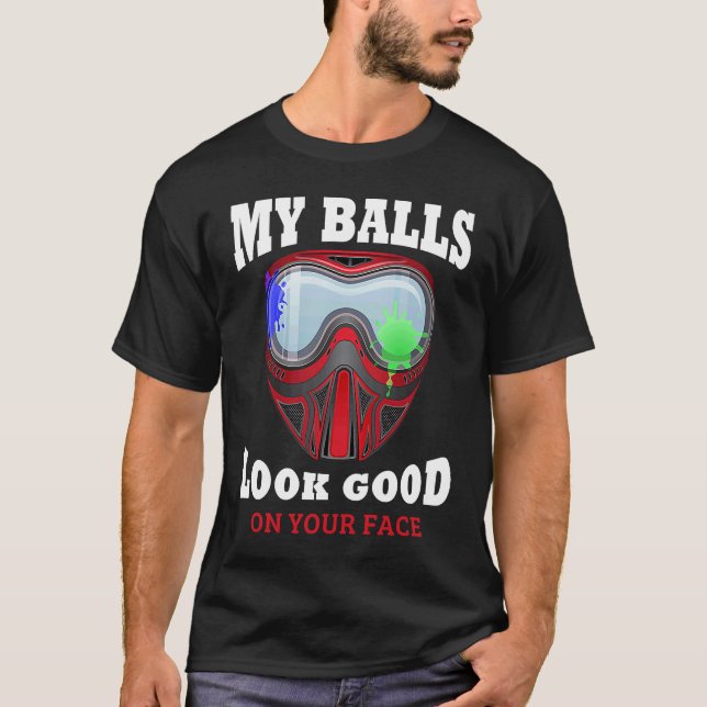 My Balls Look Good On Your Face  Paintball T-Shirt (Front)