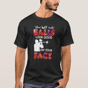 My Balls Look Good On Your Face Paintball T-Shirt