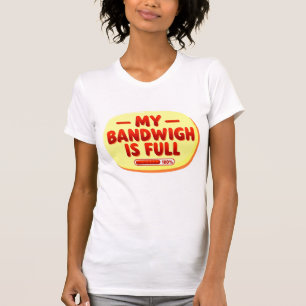 My Bandwidth Is Full Retro Text T-Shirt
