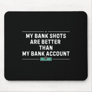 My Bank Shots Billiards Vintage Pool Player Funny Mouse Mat