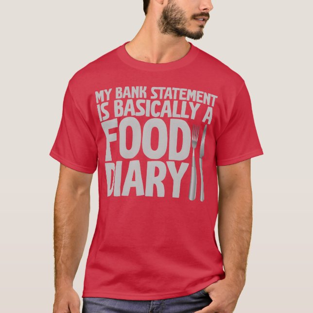 My Bank Statement Is Basically A Food Diary family T-Shirt (Front)