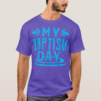 My Baptism DayBaptismChristian Baptised  T-Shirt