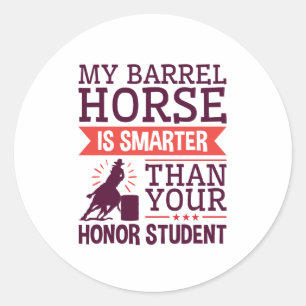 My Barrel Horse Is Smarter Funny Barrel Racing Classic Round Sticker