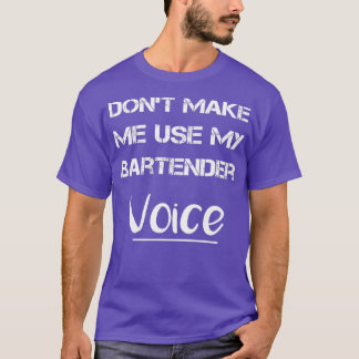 My Bartender Voice Gifts Funny Sayings Women Men T-Shirt