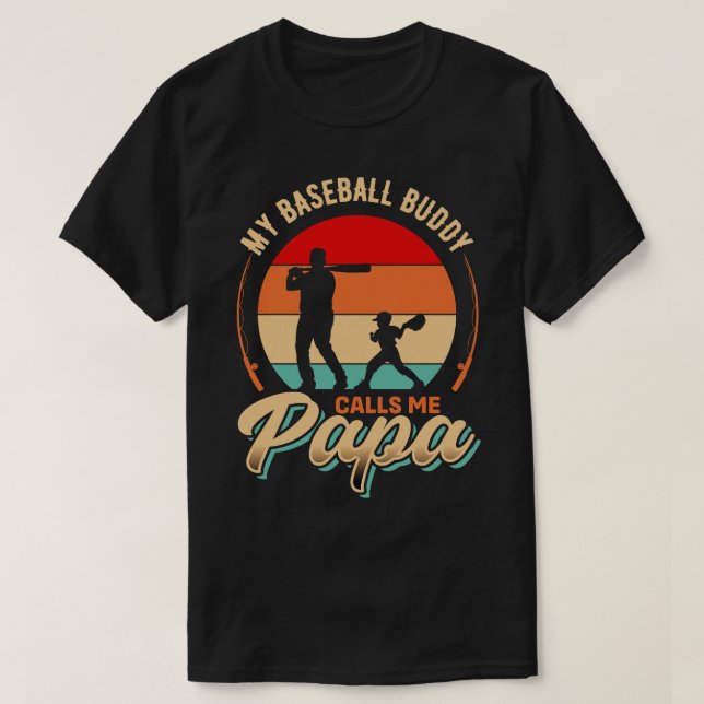 My Baseball Buddy Calls me Papa Fathers Day T-Shirt (Design Front)