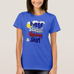 My Baseball Watching Shirt