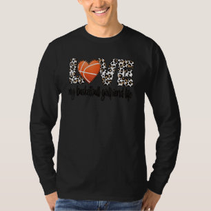 My Basketball Girlfriend Life Basketball Girlfrien T-Shirt